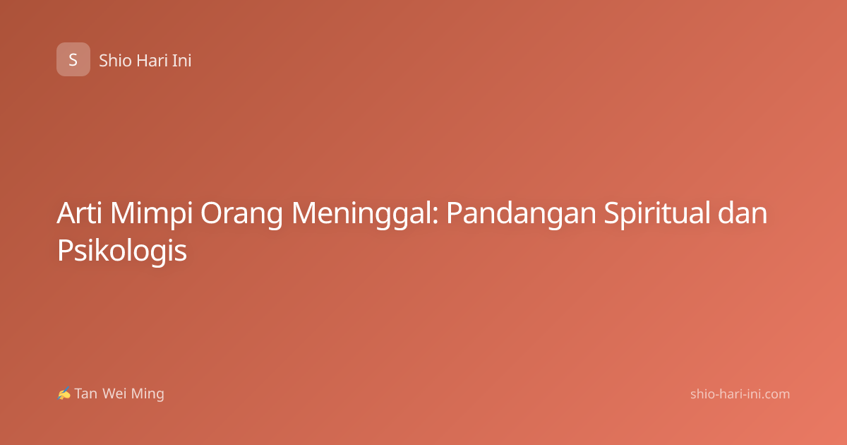 Arti Mimpi Orang Meninggal: Pandangan Spiritual dan Psikologis