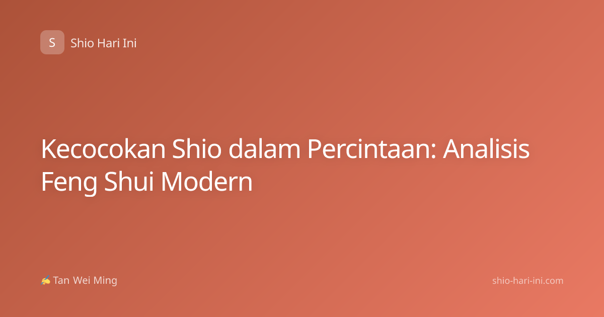 Kecocokan Shio dalam Percintaan: Analisis Feng Shui Modern