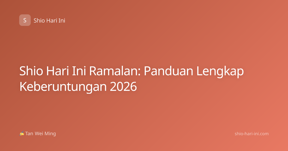 Shio Hari Ini Ramalan: Panduan Lengkap Keberuntungan 2026