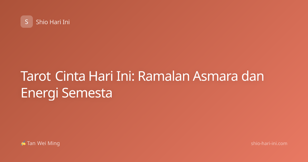 Tarot Cinta Hari Ini: Ramalan Asmara dan Energi Semesta