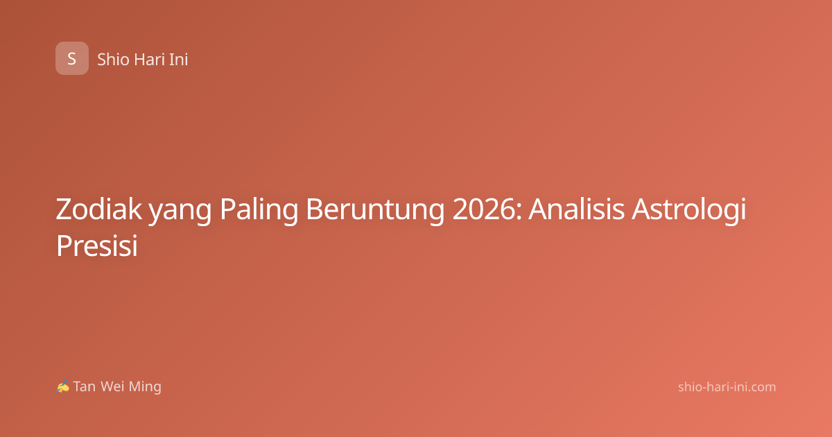 Zodiak yang Paling Beruntung 2026: Analisis Astrologi Presisi